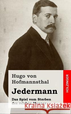 Jedermann: Das Spiel vom Sterben des reichen Mannes Von Hofmannsthal, Hugo 9781482580020 Createspace - książka