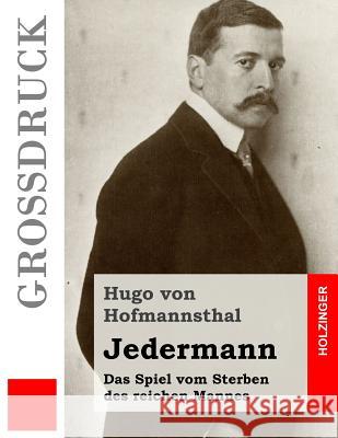 Jedermann (Großdruck): Das Spiel vom Sterben des reichen Mannes Von Hofmannsthal, Hugo 9781532991660 Createspace Independent Publishing Platform - książka