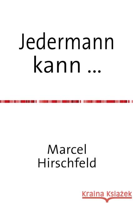 Jedermann kann ... Hirschfeld, Marcel 9783737521789 epubli - książka
