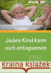 Jedes Kind kann sich entspannen : Der Ratgeber für Eltern von Grundschulkindern. Mehr Gelassenheit durch Entspannungsspiele. Mit Übungen, Massagen und Fantasiereisen Seyffert, Sabine   9783869106113 Humboldt - książka