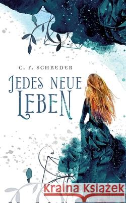 Jedes Neue Leben C F Schreder 9783752689174 Books on Demand - książka