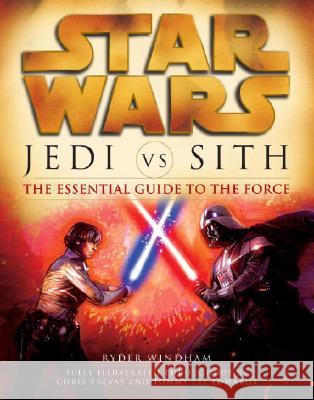 Jedi vs. Sith: Star Wars: The Essential Guide to the Force Ryder Windham 9780345493347 Del Rey Books - książka