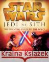 Jedi vs. Sith: Star Wars: The Essential Guide to the Force Ryder Windham 9780345493347 Del Rey Books