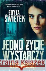 Jedno życie wystarczy T.2 Czas miłości Edyta Świętek 9788366644779 Skarpa Warszawska - książka