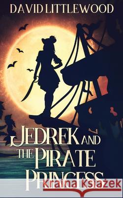 Jedrek And The Pirate Princess David Littlewood 9784867455951 Next Chapter - książka