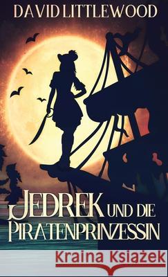 Jedrek Und Die Piratenprinzessin David Littlewood 9784824121899 Next Chapter Circle - książka