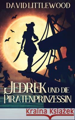 Jedrek Und Die Piratenprinzessin David Littlewood 9784824121912 Next Chapter Circle - książka