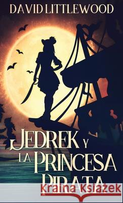 Jedrek y la Princesa Pirata David Littlewood, Ainhoa Muñoz 9784824105943 Next Chapter Circle - książka