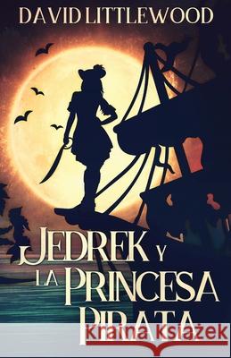 Jedrek y la Princesa Pirata David Littlewood, Ainhoa Muñoz 9784824105950 Next Chapter Circle - książka