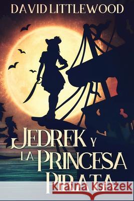 Jedrek y la Princesa Pirata David Littlewood, Ainhoa Muñoz 9784824105981 Next Chapter Circle - książka