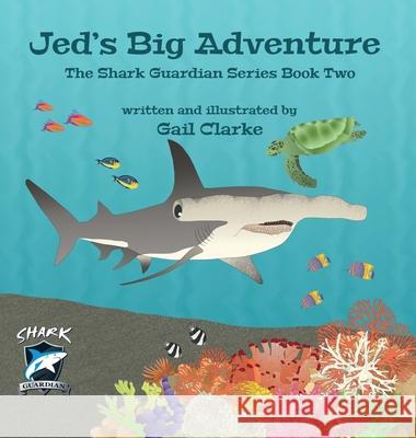 Jed's Big Adventure: The Shark Guardian Series Book Two Gail Clarke 9781912406333 Gupole Publications - książka