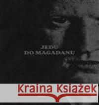 Jedu do Magadanu Ihar Aliněvič 9788090796928 Nakladatelství Anarchistické federace - książka