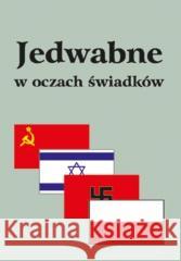 Jedwabne w oczach świadków Eugeniusz Marciniak 9788388743864 Wydawnictwo Duszpasterstwa Rolników - książka