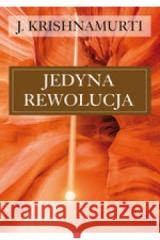 Jedyna rewolucja J. Krishnamurti 9788376492728 KOS - książka
