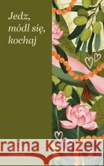 Jedz, módl się, kochaj Elizabeth Gilbert 9788383384177 Rebis - książka