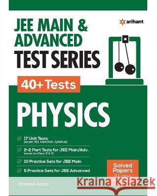 JEE MAIN & ADVANCED TEST SERIES 40+ Tests PHYSICS Prateek Arora 9789327194135 Arihant Publication India Limited - książka