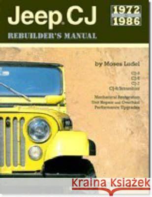 Jeep CJ Rebuilder's Manual: 1972 to 1986 Moses Ludel 9780837601519 Bentley (Robert) Inc.,US - książka