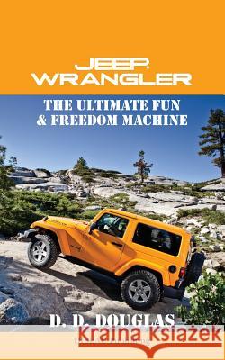Jeep Wrangler The Ultimate Fun & Freedom Machine Douglas, D. D. 9781482610321 Createspace - książka