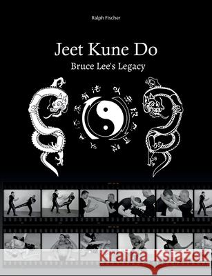 Jeet Kune Do Bruce Lee´s Legacy Fischer, Ralph 9783755740148 Books on Demand - książka