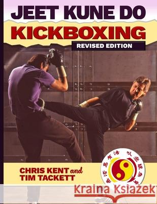 JEET KUNE DO KICKBOXING Revised Edition Tim Tackett Chris Kent 9781949753929 Awp LLC/Empire Books - książka