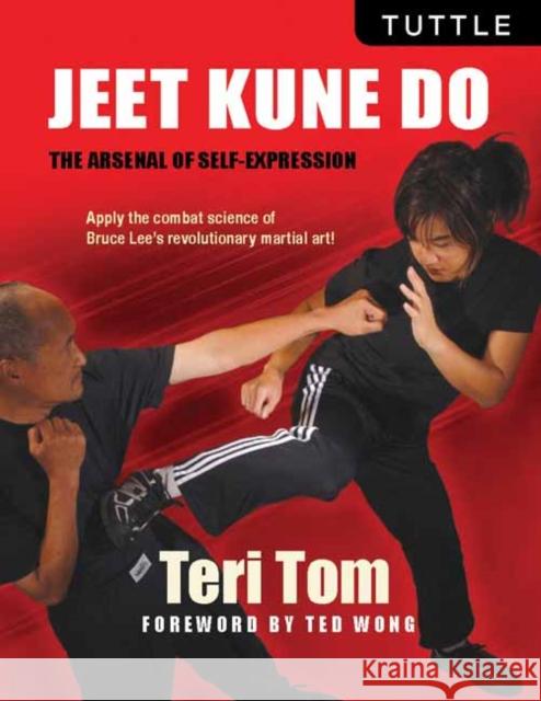 Jeet Kune Do: The Arsenal of Self-Expression Teri Tom 9780804847797 Tuttle Publishing - książka