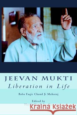 Jeevan Mukti: Liberation in Life Faqir Chand Harjit Singh Sandhu 9781515320272 Createspace - książka