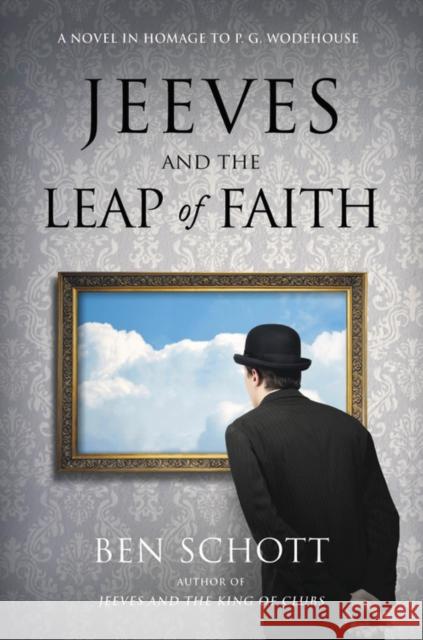 Jeeves and the Leap of Faith: A Novel in Homage to P. G. Wodehouse Schott, Ben 9780316541046 Little Brown and Company - książka