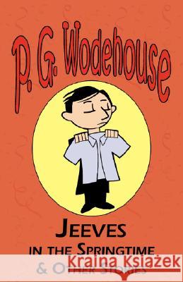 Jeeves in the Springtime & Other Stories - From the Manor Wodehouse Collection, a Selection from the Early Works of P. G. Wodehouse P. G. Wodehouse 9781604500578 Tark Classic Fiction - książka