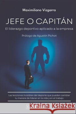 Jefe O Capit?n: El liderazgo deportivo aplicado a la empresa Agust?n Pichot Maximiliano Vizgarra 9786319090727 Club House Publishers - książka