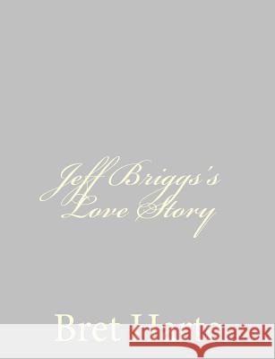 Jeff Briggs's Love Story Bret Harte 9781484092521 Createspace - książka