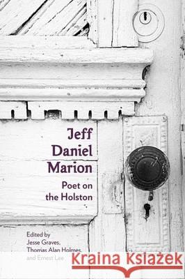 Jeff Daniel Marion: Poet on the Holston Jesse Graves Thomas Alan Holmes Ernest Lee 9781621901990 Univ Tennessee Press - książka