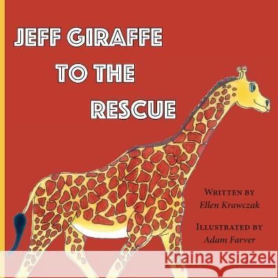 Jeff Giraffe to the Rescue Ellen Krawczak Adam Farver 9781628063561 Salt Water Media, LLC - książka