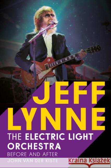 Jeff Lynne: Electric Light Orchestra - Before and After John Van Der Kiste 9781781554920 Fonthill Media Ltd - książka