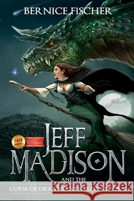 Jeff MaDISoN and the Curse of Drakwood Forest: A Magical Fantasy Adventure Bernice Fischer 9781945709197 Digital on Demand - książka