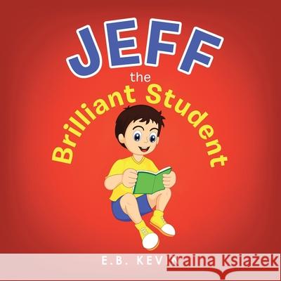 Jeff the Brilliant Student E. B. Kevin 9781984588944 Xlibris Us - książka