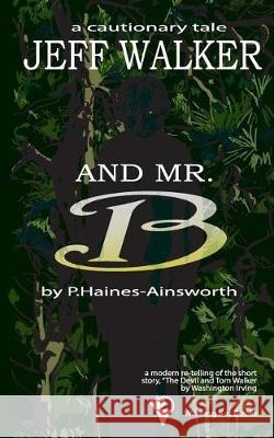 Jeff Walker & MR B: A Cautionary Tale P. Haines-Ainsworth 9781724208378 Createspace Independent Publishing Platform - książka