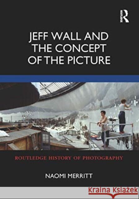 Jeff Wall and the Concept of the Picture Naomi Merritt 9780367680909 Routledge - książka