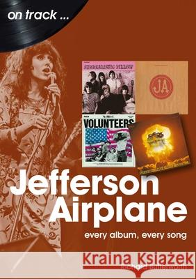 Jefferson Airplane On Track: Every Album, Every Song Butterworth, Richard 9781789521436 Sonicbond Publishing - książka