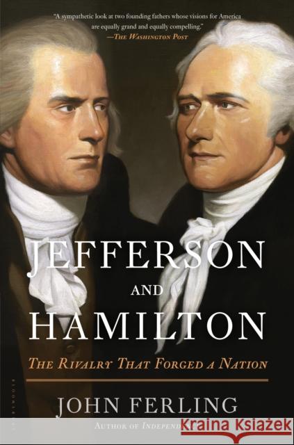 Jefferson and Hamilton: The Rivalry That Forged a Nation John Ferling 9781608195435 Bloomsbury Publishing PLC - książka
