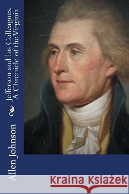 Jefferson and his Colleagues, A Chronicle of the Virginia Johnson, Allen 9781508589501 Createspace - książka