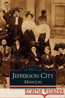Jefferson City, Missouri Joseph Summers, Dorothy S Dallmeyer, Dr Joseph S Summers 9781531605162 Arcadia Publishing Library Editions - książka