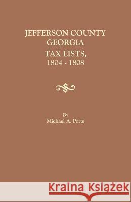 Jefferson County, Georgia, Tax Lists, 1804-1808 Michael A Ports, (wr 9780806358291 Clearfield - książka