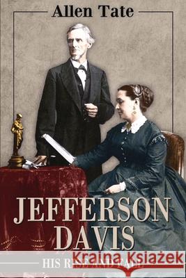 Jefferson Davis: His Rise and Fall: A Biographical Narrative Allen Tate 9780692380680 Confederate Reprint Company - książka