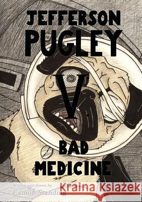 Jefferson Pugley V: Bad Medicine Eamon Standing 9780244440756 Lulu.com - książka