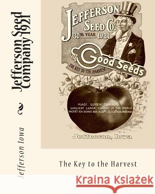 Jefferson Seed Company 1921: The Key to the Harvest Jefferson Iowa Janice Harbaugh 9781511875363 Createspace - książka