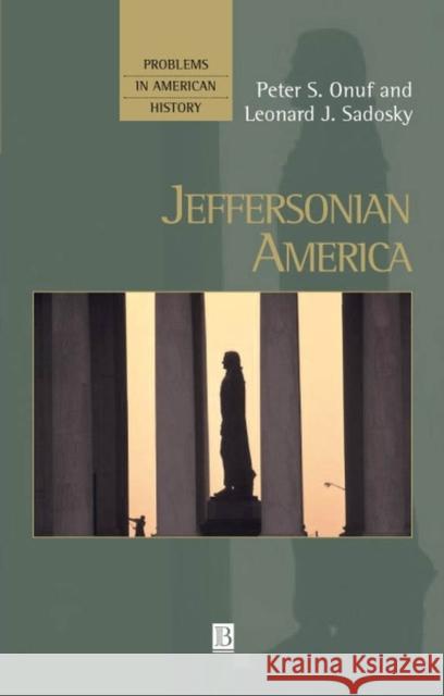 Jeffersonian America Peter S. Onuf Leonard J. Sadosky 9781557869234 Blackwell Publishers - książka