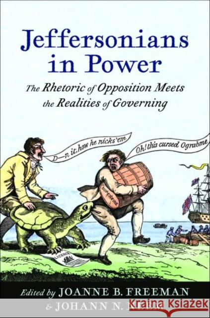Jeffersonians in Power: The Rhetoric of Opposition Meets the Realities of Governing Joanne B. Freeman Johann N. Neem 9780813943053 University of Virginia Press - książka