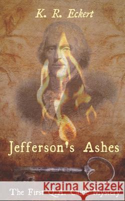 Jefferson's Ashes K. R. Eckert 9781986546232 Createspace Independent Publishing Platform - książka