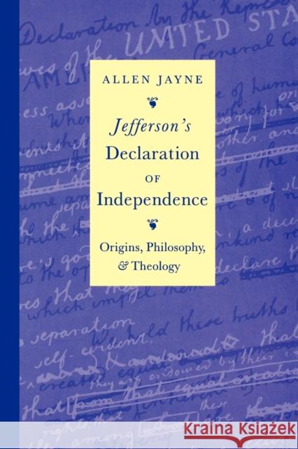 Jefferson's Declaration of Independence: Origins, Philosophy, and Theology Jayne, Allen 9780813190037 University Press of Kentucky - książka