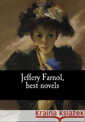 Jeffery Farnol, best novels Farnol, Jeffery 9781974695157 Createspace Independent Publishing Platform - książka
